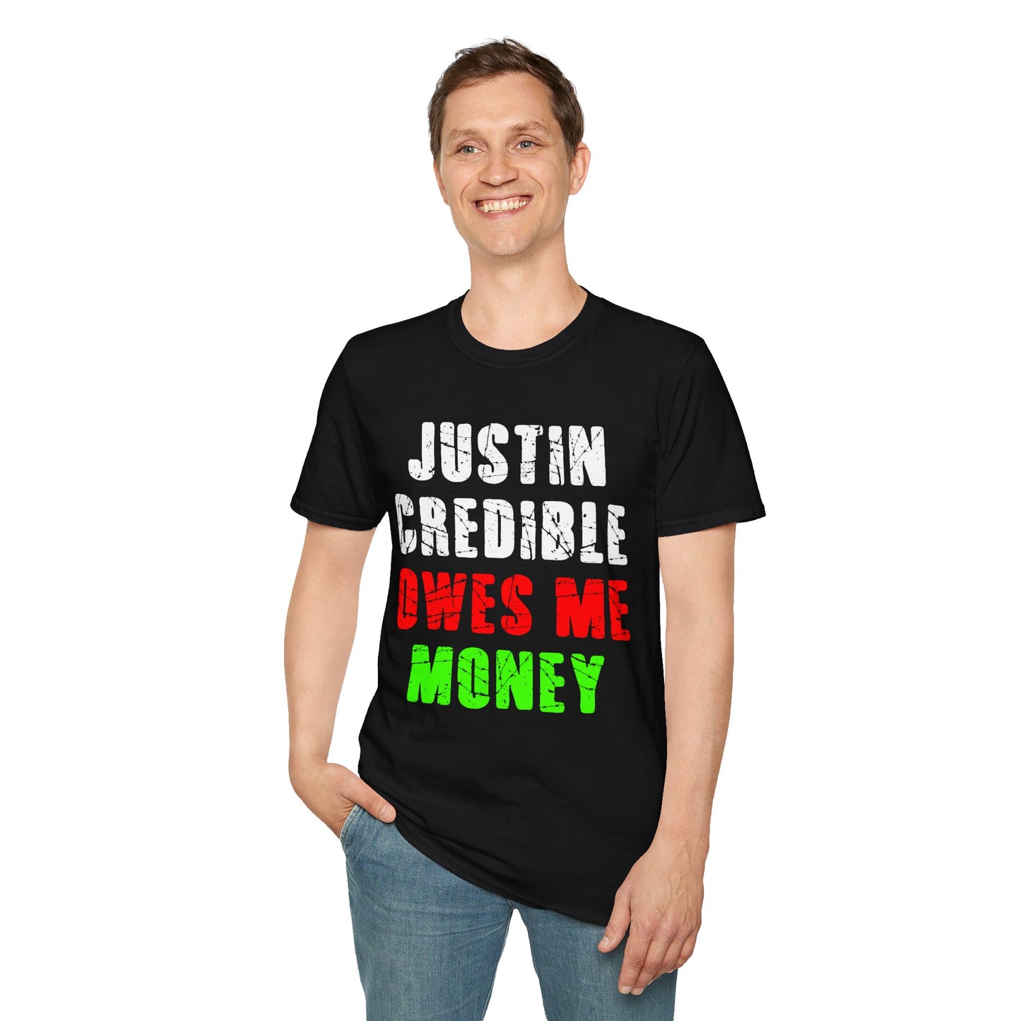 JUSTIN CREDIBLE OWES ME MONEY T-SHIRT